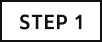 STEP 1